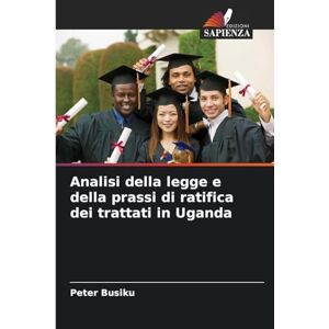 Busiku, Peter Analisi della legge e della prassi di ratifica dei trattati in Uganda Busiku, Peter Analisi della legge e della prassi di ratifica dei trattati in Uganda