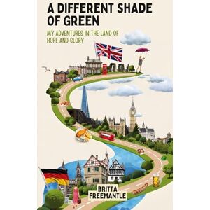 Freemantle, Britta A Different Shade Of Green: My Adventures In The Land Of Hope And Glory Freemantle, Britta A Different Shade Of Green: My Adventures In The Land Of Hope And Glory