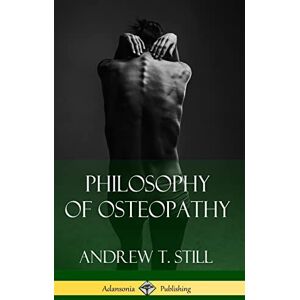 Still, Andrew T Philosophy of Osteopathy (Hardcover) Still, Andrew T Philosophy of Osteopathy (Hardcover)