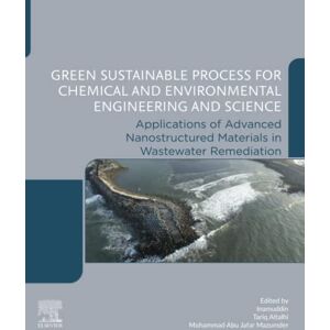 Green Sustainable Process for Chemical and Environmental Engineering and Science: Applications of Advanced Nanostructured Materials in Wastewater Remediation Green Sustainable Process for Chemical and Environmental Engineering and Science: Applications of Advanced Nanostructured Materials in Wastewater Remediation