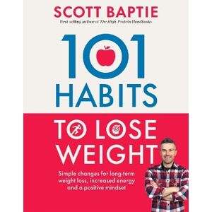 Scott 101 Habits to Lose Weight: Simple Changes for Long-Term Weight Loss, Increased Energy and a Positive Mindset Scott 101 Habits to Lose Weight: Simple Changes for Long-Term Weight Loss, Increased Energy and a Positive Mindset