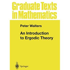 Walters, Peter An Introduction to Ergodic Theory: 79 (Graduate Texts in Mathematics, 79) Walters, Peter An Introduction to Ergodic Theory: 79 (Graduate Texts in Mathematics, 79)