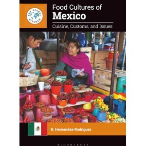 Rodriguez Food Cultures of Mexico: Recipes, Customs, and Issues (The Global Kitchen) Rodriguez Food Cultures of Mexico: Recipes, Customs, and Issues (The Global Kitchen)