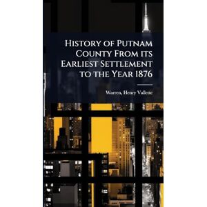United History of Putnam County From its Earliest Settlement to the Year 1876 United History of Putnam County From its Earliest Settlement to the Year 1876