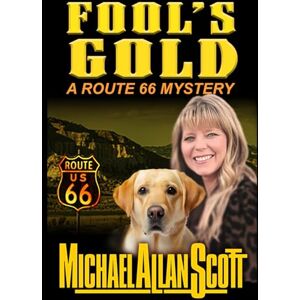 Scott Fool's Gold: A Route 66 Mystery (The Route 66 Mystery Series) Scott Fool's Gold: A Route 66 Mystery (The Route 66 Mystery Series)