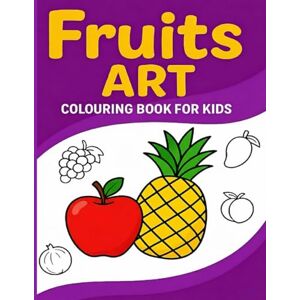 Das, Bijoy Fruit Art Colouring Book For Kids Das, Bijoy Fruit Art Colouring Book For Kids
