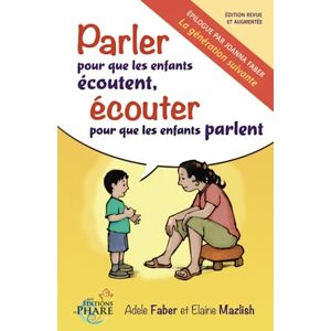 Faber Parler pour que les enfants écoutent, écouter pour que les enfants parlent Faber Parler pour que les enfants écoutent, écouter pour que les enfants parlent