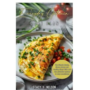 NELSON, STACY S. Everyday Optavia Gameplan: The simple meals, flavour swamps and fueling fixes with a 30 days printable system to stay consistent. NELSON, STACY S. Everyday Optavia Gameplan: The simple meals, flavour swamps and fueling fixes with a 30 days printable system to stay consistent.