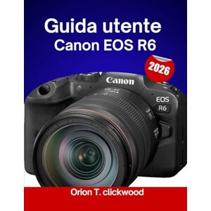 Orion Guida utente Canon EOS R6 2026: Tutorial passo passo per una messa a fuoco perfetta, regolazioni dell'illuminazione e controllo dinamico delle immagini. Orion Guida utente Canon EOS R6 2026: Tutorial passo passo per una messa a fuoco perfetta, regolazioni dell'illuminazione e controllo dinamico delle immagini.