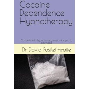 Postlethwaite, Dr Dr David Cocaine Dependence Hypnotherapy: Complete with hypnotherapy session for you to download (Helping Hypnotherapies) Postlethwaite, Dr Dr David Cocaine Dependence Hypnotherapy: Complete with hypnotherapy session for you to download (Helping Hypnotherapies)