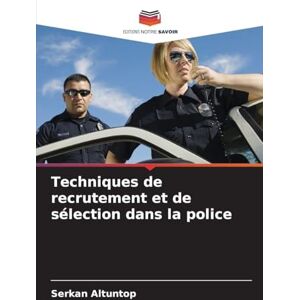 Altuntop, Serkan Techniques de recrutement et de sélection dans la police Altuntop, Serkan Techniques de recrutement et de sélection dans la police