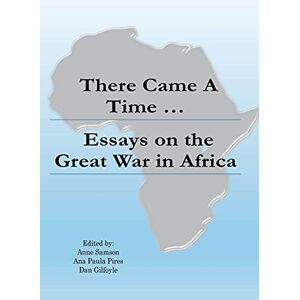 Samson There Came a Time: Essays on the Great War in Africa: 1 Samson There Came a Time: Essays on the Great War in Africa: 1