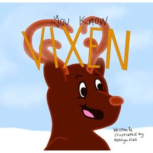 Hall, Ashlyn You Know Vixen (Now You Know the Reindeer) Hall, Ashlyn You Know Vixen (Now You Know the Reindeer)