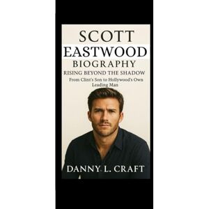 Craft SCOTT EASTWOOD BIOGRAPHY: Rising Beyond the Shadow From Clint’s Son to Hollywood’s Own Leading Man Craft SCOTT EASTWOOD BIOGRAPHY: Rising Beyond the Shadow From Clint’s Son to Hollywood’s Own Leading Man