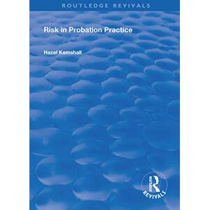 Routledge Risk in Probation Practice ( Revivals) Routledge Risk in Probation Practice ( Revivals)