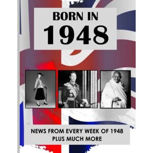 Absalom, Elizabeth Born in 1948: News from every week of 1948. How times have changed from 1948 to the 21st century. A birthday gift book for women and men. Absalom, Elizabeth Born in 1948: News from every week of 1948. How times have changed from 1948 to the 21st century. A birthday gift book for women and men.