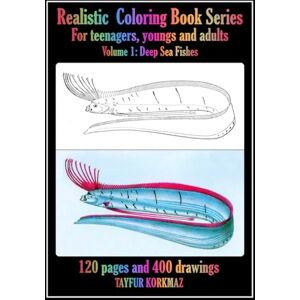 KORKMAZ, TAYFUR Realistic Coloring Books: Volum 1: Deep Sea Fishes KORKMAZ, TAYFUR Realistic Coloring Books: Volum 1: Deep Sea Fishes