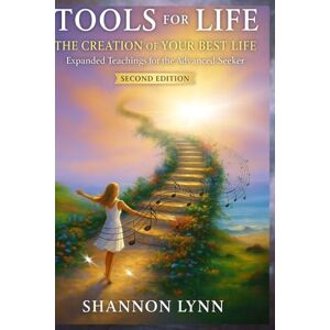 Lynn, Shannon Tools for Life: The Creation of Your Best Life: 2 (The Workings of the Soul & Tools for Life) Lynn, Shannon Tools for Life: The Creation of Your Best Life: 2 (The Workings of the Soul & Tools for Life)
