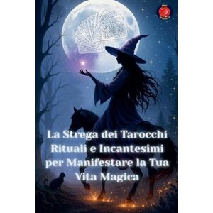 Rubi, Angeline La Strega dei Tarocchi Rituali e Incantesimi per Manifestare la Tua Vita Magica Rubi, Angeline La Strega dei Tarocchi Rituali e Incantesimi per Manifestare la Tua Vita Magica