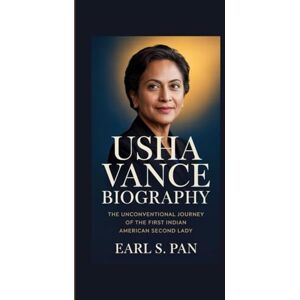 Pan, Earl S. Usha Vance Biography: The Unconventional Journey of the First Indian American Second Lady Pan, Earl S. Usha Vance Biography: The Unconventional Journey of the First Indian American Second Lady