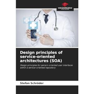 Schröder, Stefan Design principles of service-oriented architectures (SOA): Design principles for person-oriented user interfaces within a service-oriented repository Schröder, Stefan Design principles of service-oriented architectures (SOA): Design principles for person-oriented user interfaces within a service-oriented repository