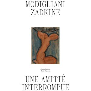 Collectif Modigliani/Zadkine. Une amitié interrompue: Musée Zadkine 2024 Collectif Modigliani/Zadkine. Une amitié interrompue: Musée Zadkine 2024