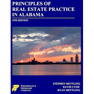 Mettling, Stephen Principles of Real Estate Practice in Alabama: Fourth Edition Mettling, Stephen Principles of Real Estate Practice in Alabama: Fourth Edition