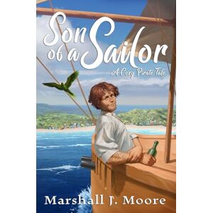 Marshall Son of a Sailor: A Cozy Pirate Tale: 1 Marshall Son of a Sailor: A Cozy Pirate Tale: 1