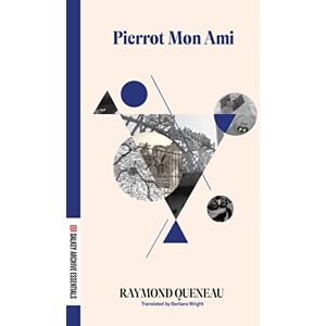 Queneau, Raymond Pierrot Mon Ami (Dalkey Archive Essentials) Queneau, Raymond Pierrot Mon Ami (Dalkey Archive Essentials)