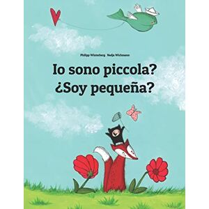 Winterberg, Philipp Io sono piccola? ¿Soy pequeña?: Libro illustrato per bambini: italiano-spagnolo (Edizione bilingue) (Edizioni in oltre 200 lingue) Winterberg, Philipp Io sono piccola? ¿Soy pequeña?: Libro illustrato per bambini: italiano-spagnolo (Edizione bilingue) (Edizioni in oltre 200 lingue)