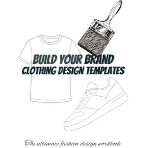 Eglinton, joeb BUILD YOUR BRAND: Clothing design templates for aspiring clothing brands and designers Eglinton, joeb BUILD YOUR BRAND: Clothing design templates for aspiring clothing brands and designers