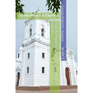Roberts Panache Hidden Gems of Santa Marta & Tayrona: Santa Marta & Tayrona (Panache Travel Guides with Pictures) Roberts Panache Hidden Gems of Santa Marta & Tayrona: Santa Marta & Tayrona (Panache Travel Guides with Pictures)