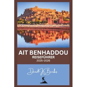 Burks, David K. AIT BENHADDOU REISEFÜHRER 2025–2026 (World Atlas Guides) Burks, David K. AIT BENHADDOU REISEFÜHRER 2025–2026 (World Atlas Guides)