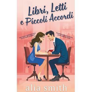 Smith, Alia Libri, letti e piccoli accordi: Una romance tra amici con benefici, con chimica irresistibile e vicinanza forzata (Amore in ufficio) Smith, Alia Libri, letti e piccoli accordi: Una romance tra amici con benefici, con chimica irresistibile e vicinanza forzata (Amore in ufficio)