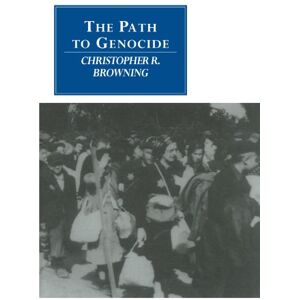 Browning, Christopher R. The Path to Genocide: Essays on Launching the Final Solution (Canto original series) Browning, Christopher R. The Path to Genocide: Essays on Launching the Final Solution (Canto original series)