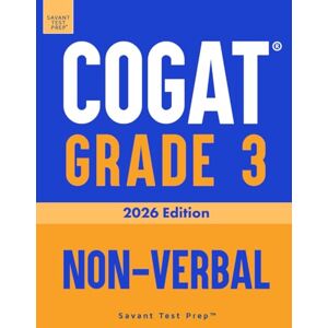 Prep, Savant Test COGAT Grade 3 Non-Verbal: 3 Practice Tests Level 9 Prep, Savant Test COGAT Grade 3 Non-Verbal: 3 Practice Tests Level 9