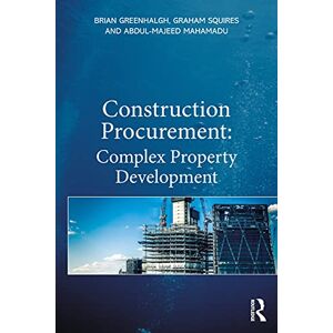 Greenhalgh, Brian Construction Procurement: Complex Property Development Greenhalgh, Brian Construction Procurement: Complex Property Development