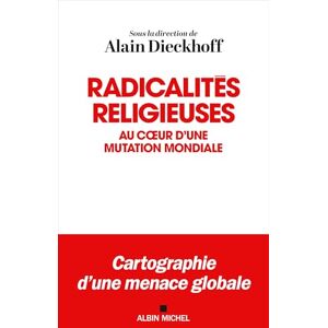 Collectif Radicalités religieuses: Au coeur d'une mutation mondiale Collectif Radicalités religieuses: Au coeur d'une mutation mondiale