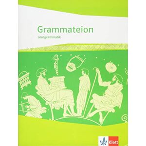 Grammateion: Griechische Lerngrammatik ab 8./9. Klasse bis incl. Universität Grammateion: Griechische Lerngrammatik ab 8./9. Klasse bis incl. Universität