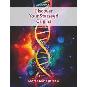 Barbour, Sharon Milne Discover Your Starseed Origins Barbour, Sharon Milne Discover Your Starseed Origins