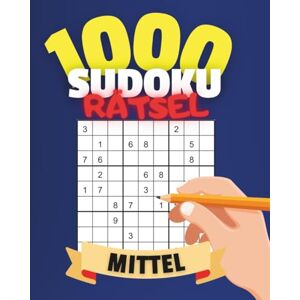 Mania, Puzzle 1000 Sudoku Mittel für Fortgeschrittene: Mittelschwere 9x9 Rätsel Konzentration und Logik Mit Lösungen Mania, Puzzle 1000 Sudoku Mittel für Fortgeschrittene: Mittelschwere 9x9 Rätsel Konzentration und Logik Mit Lösungen