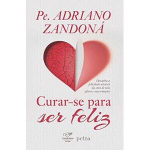 Zandoná, Pe Adriano Curar-se para ser feliz Zandoná, Pe Adriano Curar-se para ser feliz