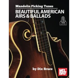 Bruce, Dix Mandolin Picking Tunes-Beautiful American Airs & Ballads Bruce, Dix Mandolin Picking Tunes-Beautiful American Airs & Ballads
