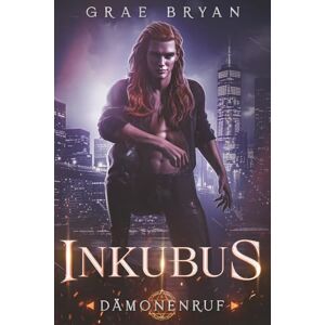 Bryan, Grae Inkubus: 2 (Dämonenruf) Bryan, Grae Inkubus: 2 (Dämonenruf)