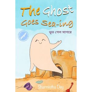 Dey, Sharmistha The Ghost Goes Sea-ing: ভূত গেল সাগরে Bilingual Picture book (English + Bengali) (Bhut & Bhuto Bilingual (Bengali + English)) Dey, Sharmistha The Ghost Goes Sea-ing: ভূত গেল সাগরে Bilingual Picture book (English + Bengali) (Bhut & Bhuto Bilingual (Bengali + English))