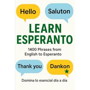 Magri, Imen Learn Esperanto: 1400 Phrases from English to Esperanto Magri, Imen Learn Esperanto: 1400 Phrases from English to Esperanto