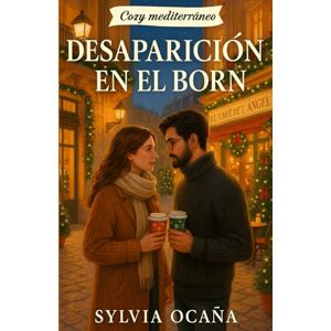 Ocaña, Sylvia Desaparición en el Born: Un cozy mystery con aires mediterráneos y un toque de romance (misterios del Mediterráneo) Ocaña, Sylvia Desaparición en el Born: Un cozy mystery con aires mediterráneos y un toque de romance (misterios del Mediterráneo)