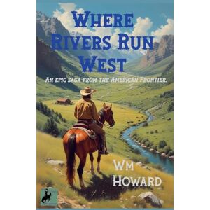 Howard, Wm Where Rivers Run West Howard, Wm Where Rivers Run West