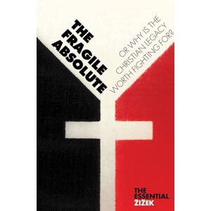Zizek, Slavoj The Fragile Absolute: Or, Why is the Christian Legacy Worth Fighting For? (Essential Zizek) Zizek, Slavoj The Fragile Absolute: Or, Why is the Christian Legacy Worth Fighting For? (Essential Zizek)
