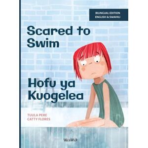 Pere, Tuula Scared to Swim / Hofu ya Kuogelea: Bilingual English-Swahili Edition of Scared to Swim Pere, Tuula Scared to Swim / Hofu ya Kuogelea: Bilingual English-Swahili Edition of Scared to Swim